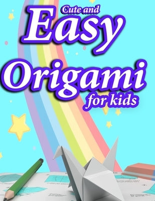 Cute And Easy Origami For kids: Cut with school scissors Easy Peasy and Fun for children airplanes, animals, boat, flower, Owl, envelope by Tach Kpt