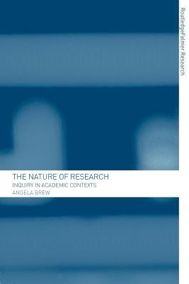 The Nature of Research: Inquiry in Academic Contexts by Brew, Angela