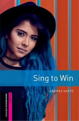 Oxford Bookworms 3e Starter Sing to Win by Sarto