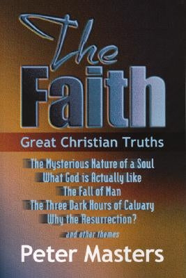 Faith: Great Christian Truths by Masters, Peter