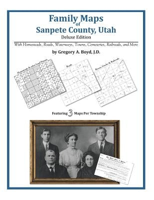 Family Maps of Sanpete County, Utah by Boyd J. D., Gregory a.
