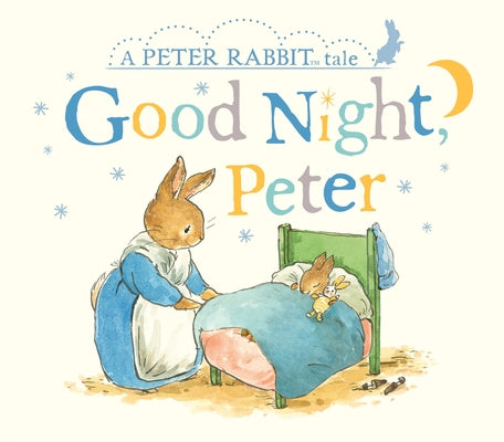 Good Night, Peter: A Peter Rabbit Tale by Potter, Beatrix