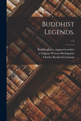 Buddhist Legends.; v.2 by Buddhaghosa Supposed Author