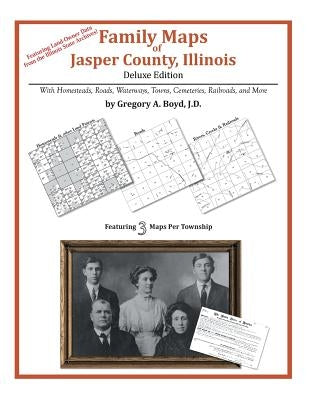 Family Maps of Jasper County, Illinois by Boyd J. D., Gregory a.