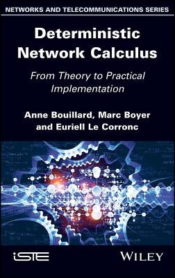 Deterministic Network Calculus: From Theory to Practical Implementation by Boyer, Marc