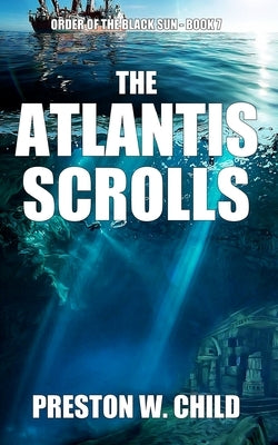 The Atlantis Scrolls by Child, P. W.