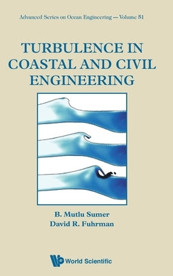 Turbulence in Coastal and Civil Engineering by Sumer, B. Mutlu