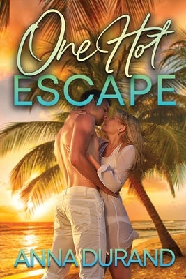One Hot Escape by Durand, Anna