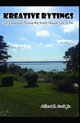 Kreative Rytings: Self expressions during my walk through life so far by Cook Jr, Albert Edward