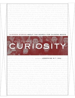 Cultural Curiosity: Thirteen Stories about the Search for Chinese Roots by Khu, Josephine M. T.