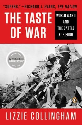 Taste of War: World War II and the Battle for Food by Collingham, Lizzie