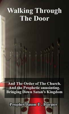 Walking Through The Door #4 by Harper, Apostle Jason T.
