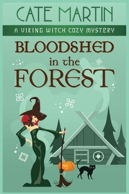 Bloodshed in the Forest: A Viking Witch Cozy Mystery by Martin, Cate