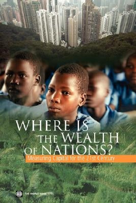 Where Is the Wealth of Nations?: Measuring Capital for the 21st Century by World Bank