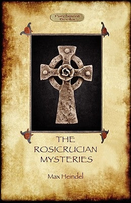 The Rosicrucian Mysteries: Gnosticism and the Western Mystery Tradition (Aziloth Books) by Heindel, Max
