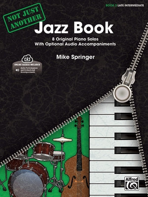 Not Just Another Jazz Book, Bk 3: 8 Original Piano Solos with Optional CD Accompaniments, Book & Online Audio [With CD (Audio)] by Springer, Mike