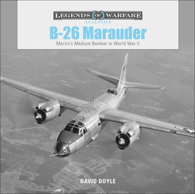 B-26 Marauder: Martin's Medium Bomber in World War II by Doyle, David