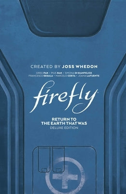 Firefly: Return to Earth That Was Deluxe Edition by Pak, Greg