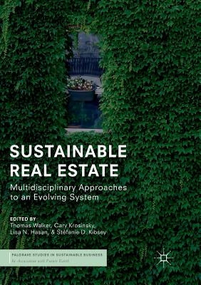 Sustainable Real Estate: Multidisciplinary Approaches to an Evolving System by Walker, Thomas