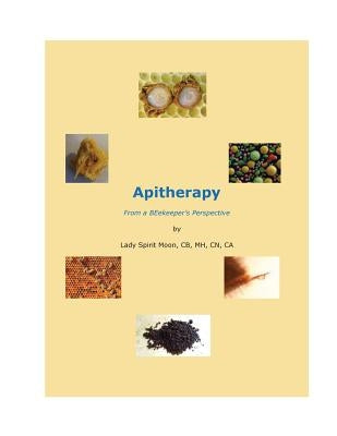 Apitherapy - From a BEekeeper's Perspective by Cerelli, Lady