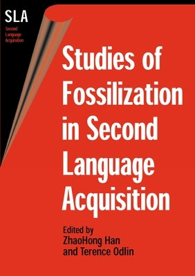 Studies of Fossilization in Second Language Acquisition by Han, Zhaohong