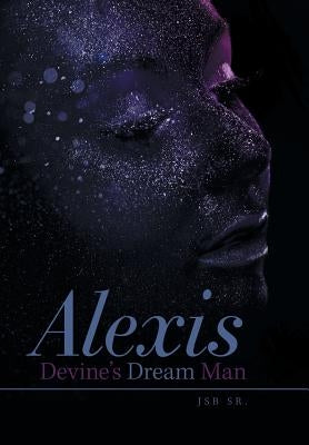 Alexis Devine'S Dream Man by Jsb Sr.