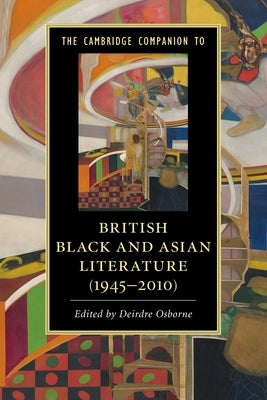 The Cambridge Companion to British Black and Asian Literature (1945-2010) by Osborne, Deirdre