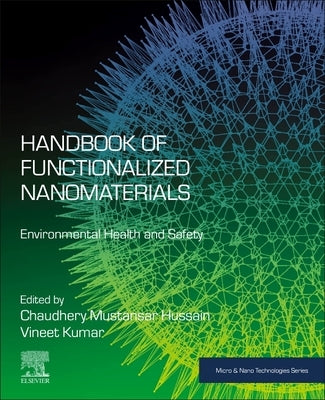 Handbook of Functionalized Nanomaterials: Environmental Health and Safety by Hussain, Chaudhery Mustansar