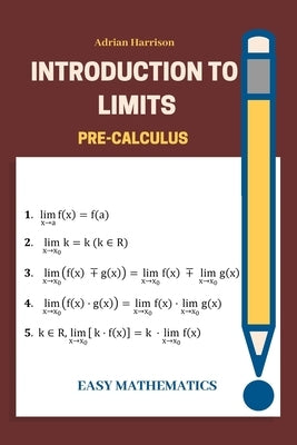 Introduction to limits: easy mathematics by Harrison, Adrian