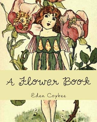 A Flower Book by Benson, Nellie