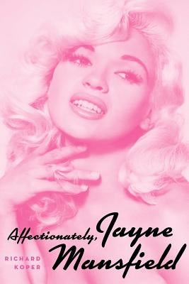 Affectionately, Jayne Mansfield by Koper, Richard