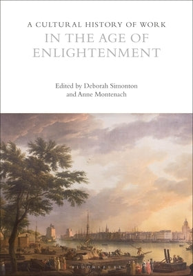 A Cultural History of Work in the Age of Enlightenment by Montenach, Anne