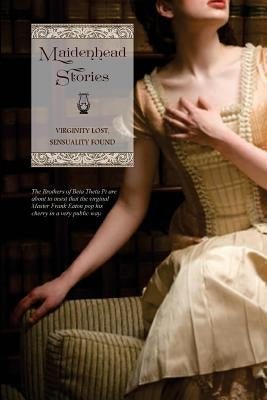 Maidenhead Stories: Virginity Lost, Sensuality Found by Press, Locus Elm