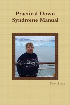 Practical Down Syndrome Manual by Lucan, Dawn