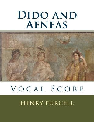 Dido and Aeneas: Vocal Score by Purcell, Henry