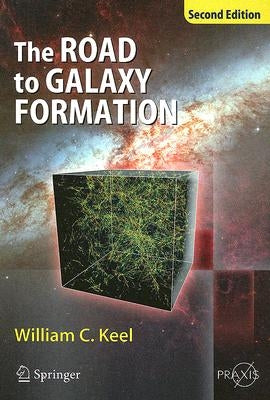 The Road to Galaxy Formation by Keel, William C.