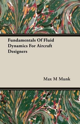 Fundamentals of Fluid Dynamics for Aircraft Designers by Munk, Max M.