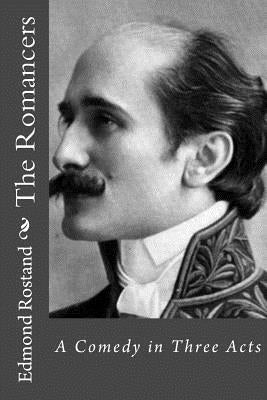 The Romancers: A Comedy in Three Acts by Gouveia, Andrea