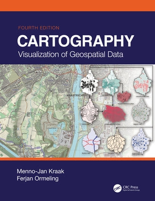 Cartography: Visualization of Geospatial Data, Fourth Edition by Kraak, Menno-Jan
