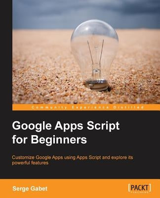 Google Apps Script for Beginners by Insas, Serge