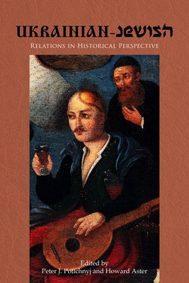 Ukrainian-Jewish Relations in Historical Perspective by Aster, Howard