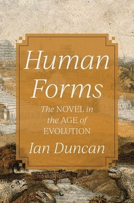 Human Forms: The Novel in the Age of Evolution by Duncan, Ian
