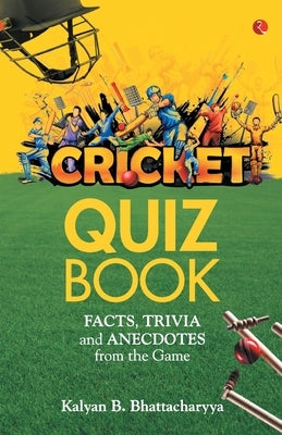 Cricket Quiz Book by Bhattacharyya, Kalyan B.