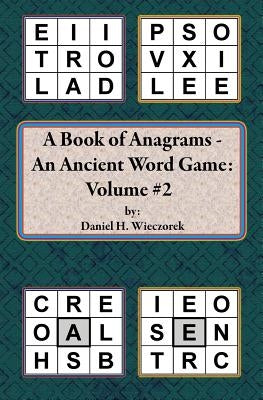 A Book of Anagrams - An Ancient Word Game: Volume 2 by Wieczorek, Daniel H.