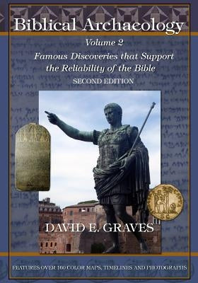 Biblical Archaeology: Vol. 2 Second Edition: Famous Discoveries That Support the Reliability of the Bible by Graves, David Elton