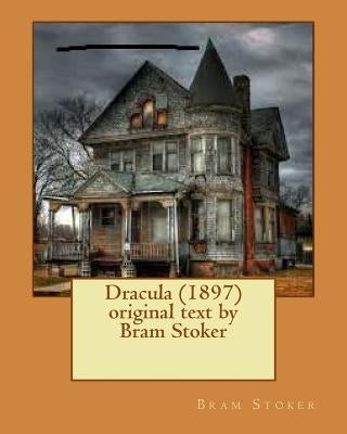 Dracula (1897) original text by Bram Stoker by Stoker, Bram