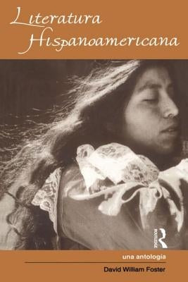 Literatura Hispanoamericana: Una Antologia - An Anthology by Foster, David W.