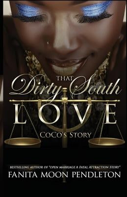That Dirty South Love: CoCo's Story by Pendleton, Fanita Moon