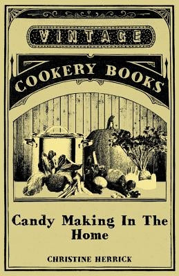Candy Making In The Home by Herrick, Christine