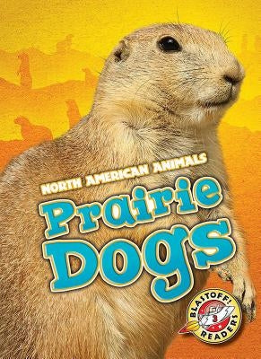 Prairie Dogs by Borgert-Spaniol, Megan